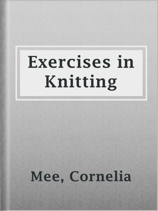 Title details for Exercises in Knitting by Cornelia Mee - Available